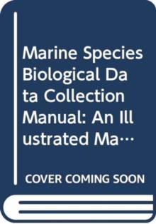 Image for Marine species biological data collection manual  : an illustrated manual for collecting biological data at sea