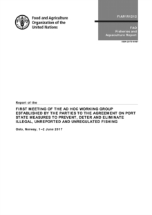 Report of the first meeting of the ad hoc working group established by the parties to the agreement on port state measures to prevent, deter and eliminate illegal, unreported and unregulated fishing