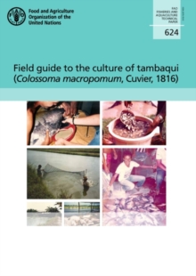Field guide to the culture of tambaqui (Colossoma macropomum, Cuvier, 1816)