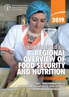 Europe and Central Asia – regional overview of food security and Nutrition 2019: structural transformations of agriculture for improved food security, nutrition and environment