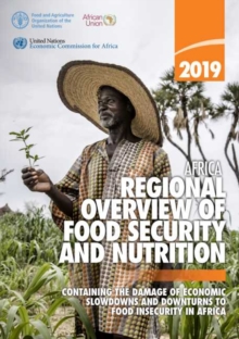 Africa – regional overview of food security and nutrition 2019: containing the damage of economic slowdowns and downturns to food security in Africa