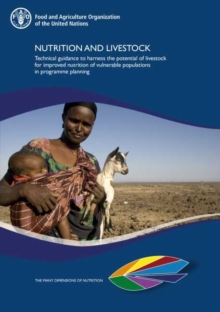 Image for Nutrition and livestock : technical guidance to harness the potential of livestock for improved nutrition of vulnerable populations in programme planning