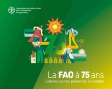 Image for La FAO a 75 ans : Cultiver, nourrir, preserver. Ensemble