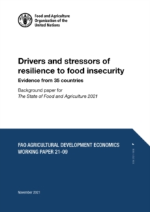 Drivers and stressors of resilience to food insecurity: evidence from 35 countries, background paper for ‘The State of Food and Agriculture 2021’