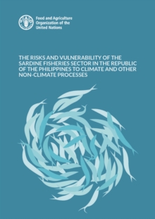 Image for The risks and vulnerability of the sardine fisheries sector in the Republic of the Philippines to climate and other non-climate processes