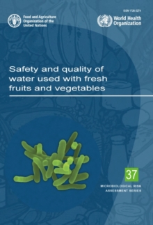Safety and quality of water used with fresh fruits and vegetables