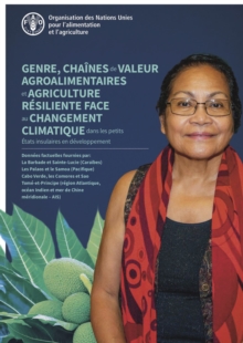 Image for Genre, chaines de valeur agroalimentaires et agriculture resiliente face au changement climatique dans les petits Etats insulaires en developpement
