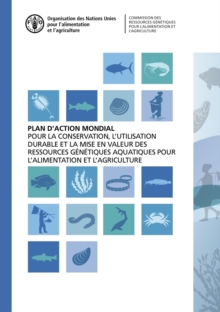 Image for Plan d'action mondial pour la conservation, l'utilisation durable et la mise en valeur des ressources genetiques aquatiques pour l'alimentation et l'agriculture