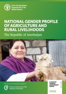 Image for National gender profile of agriculture and rural livelihoods  : the republic of Azerbaijan