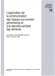 Application de La Communication Des Risques Aux Normes Alimentaires Et a la Securite Sanitaire Des Aliments (Etudes Fao