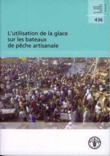 Image for L'Utilisation de La Glace Sur Les Bateaux de Peche Artisanale (Fao Documents Techniques Sur Les Peches Et L'Aquaculture)