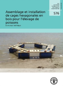 Image for Assemblage et installation de cages hexagonales en bois pour l'elevage de poissons : Un manuel technique