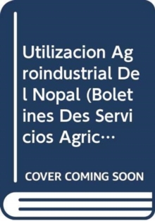 Image for Utilizacion Agroindustrial del Nopal (Boletines Des Servicios Agricolas de La Fao)
