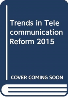 Image for Trends in Telecommunication Reform 2015