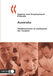 Image for Ageing and Employment Policies/Vieillissement et politiques de l'emploi: Australia 2005
