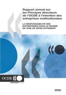 Image for Rapport annuel sur les Principes directeurs de l'OCDE a l'intention des entreprises multinationales 2005 La responsabilite des entreprises dans le monde en voie de developpement