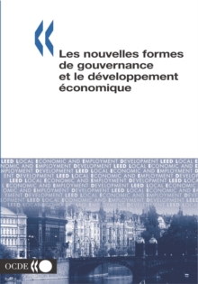 Image for Developpement economique et creation d'emplois locaux (LEED) Les nouvelles formes de gouvernance et le developpement economique