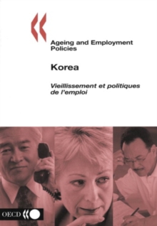 Image for Ageing and Employment Policies/Vieillissement et politiques de l'emploi: Korea 2004