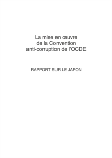 Image for La mise en A uvre de la Convention anti-corruption de l'OCDE : Rapport sur le Japon 2007