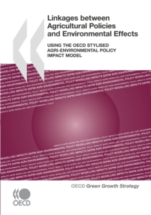 Image for Linkages Between Agricultural Policies And Environmental Effects: Using The OECD Stylised Agri-Environmental Policy Impact Model