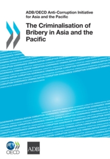 Image for The criminalisation of bribery in Asia and the Pacific: frameworks and practices in 28 jurisdictions : thematic review - final report : Australia ... Viet Nam