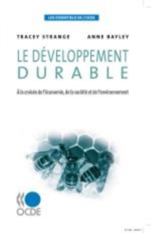 Image for Les Essentiels De L'OCDE Le Developpement Durable [electronic resource] :  A La Croisee De L'economie, De La Societe Et De L'environnement. 