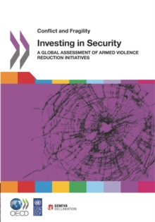 Image for Conflict And Fragility Investing In Security: A Global Assessment Of Armed Violence Reduction Initiatives