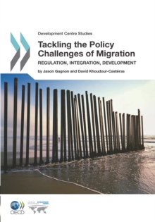 Image for Tackling the Policy Challenges of Migration: Regulation, Integration, Development
