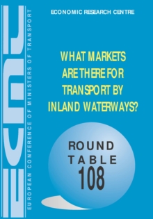 Image for Ecmt Round Tables What Markets Are There for Transport by Inland Waterways?: No. 108.