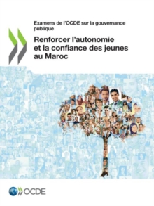 Image for Examens de l'Ocde Sur La Gouvernance Publique Renforcer l'Autonomie Et La Confiance Des Jeunes Au Maroc