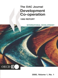 Image for The Dac Journal 2000: Development Co-Operation Report 1999 - Efforts and Policies of the Members of the Development Assistance Committee Volume 1 Issue 1.
