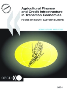 Image for Agricultural Finance and Credit Infrastructure in Transition Economies: Foc
