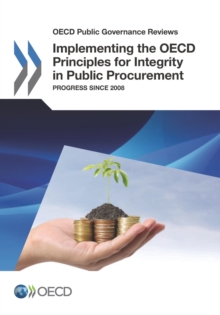 Image for Implementing the OECD principles for integrity in public procurement: progress since 2008