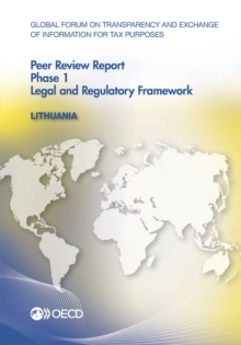 Image for Global Forum On Transparency And Exchange Of Information For Tax Purposes Peer Reviews: Lithuania 2013 Phase 1: Legal And Regulatory Framework