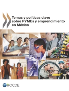 Image for Temas Y Politicas Clave Sobre Pymes Y Emprendimiento En Mexico