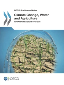 Image for Climate Change, Water And Agriculture Towards Resilient Systems