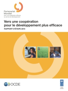 Image for Vers Une Cooperation Pour Le Developpement Plus Efficace : Rapport D'Etape 2014