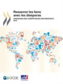 Image for Resserrer Les Liens Avec Les Diasporas Panorama Des Competences Des Migrants 2015