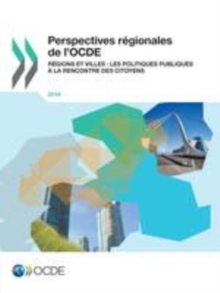 Image for Perspectives Regionales De l'OCDE 2014 Regions Et Villes: Les Politiques Publiques a La Rencontre Des Citoyens