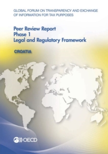 Image for Global Forum on Transparency and Exchange of Information for Tax Purposes Peer Reviews: Croatia 2016 Phase 1: Legal and Regulatory Framework
