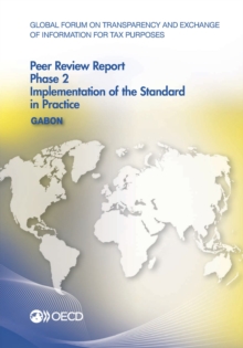 Image for Global Forum on Transparency and Exchange of Information for Tax Purposes Peer Reviews: Gabon 2016: Phase 2: Implementation of the Standard in Practice