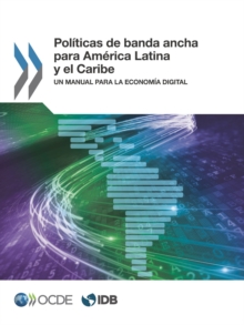 Image for Politicas De Banda Ancha Para America Latina Y El Caribe Un Manual Para La Economia Digital
