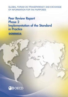 Image for Global Forum on Transparency and Exchange of Information for Tax Purposes Peer Reviews: Dominica 2016: Phase 2: Implementation of the Standard in Practice
