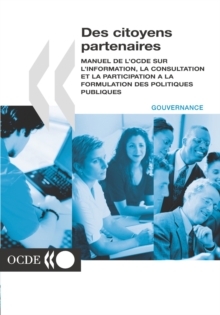 Image for DES Citoyens Partenaires: Manuel De L'Ocde Sur L'Information, La Consultation Et La Particpation ? La Formulation DES Politiques Publiques.