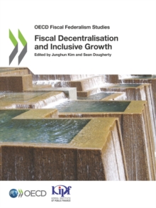 Image for OECD fiscal federalism studies Fiscal decentralisation and inclusive growth - Junghun Kim (editor), Sean Dougherty (editor).