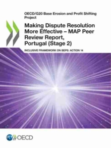 Image for Making dispute resolution more effective : MAP peer review report, Portugal (Stage 2), inclusive framework on BEPs, Action 14