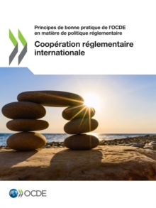 Image for Principes De Bonne Pratique De l'Ocde En Matière De Politique Réglementaire Coopération Réglementaire Internationale