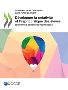 Image for La Recherche Et L'innovation Dans L'enseignement Developper La Creativite Et L'esprit Critique Des Eleves Des Actions Concretes Pour L'ecole