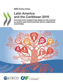 Image for OECD SME policy index Latin America and the Caribbean 2019: policies for competitive SMEs in the Pacific alliance and participating South American countries.