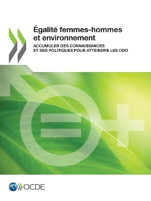 Image for Egalite femmes-hommes et environnement Accumuler des connaissances et des politiques pour atteindre les ODD